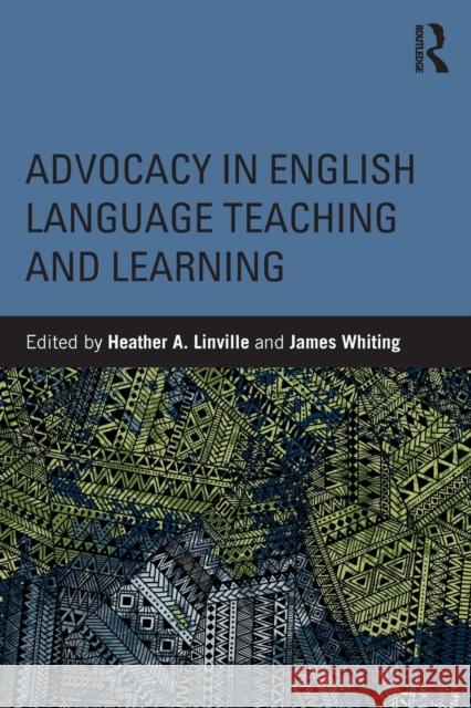 Advocacy in English Language Teaching and Learning Heather Linville James C. Whiting 9781138489851 Routledge - książka