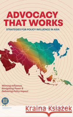 Advocacy That Works: Strategies for Policy Influence in Asia Pushpanathan Sundram 9789819436019 PT Perkasa Permata Asia Abadi (Ppaa) - książka