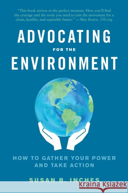 Advocating for the Environment: How to Gather Your Power and Take Action Susan Inches 9781623176174 North Atlantic Books,U.S. - książka