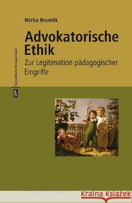 Advokatorische Ethik : Zur Legitimation pädagogischer Eingriffe. Mit einem neuen Vorwort zur 3. Auflage 2017. Mit einem neuen Vorwort Brumlik, Micha 9783863930790 CEP Europäische Verlagsanstalt - książka