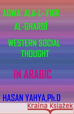 Adwa' ALA L- Fikr Al-Gharbi: Western Social Thought - In Arabic Hasan Yahya 9781440436604 Createspace - książka