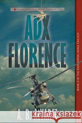 ADX Florence A B Alvarez 9781947291041 Brushed Steel Books, Inc. - książka