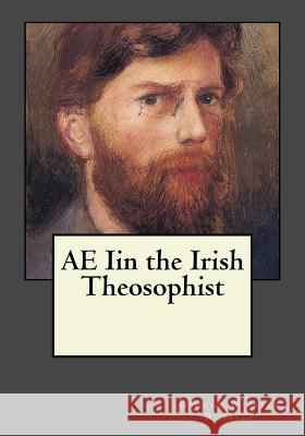 AE Iin the Irish Theosophist Andrea Gouveia George William Russell 9781546681441 Createspace Independent Publishing Platform - książka