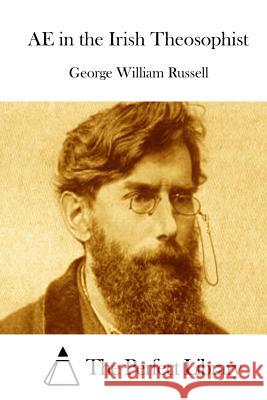 AE in the Irish Theosophist The Perfect Library 9781512283105 Createspace - książka