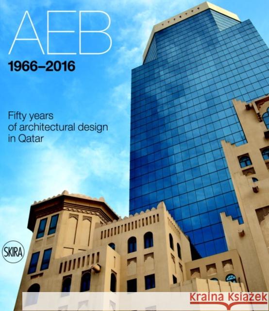 Aeb 1966-2016: Fifty Years of Architectural Design in Qatar Luca Molinari 9788857228808 Skira - Berenice - książka