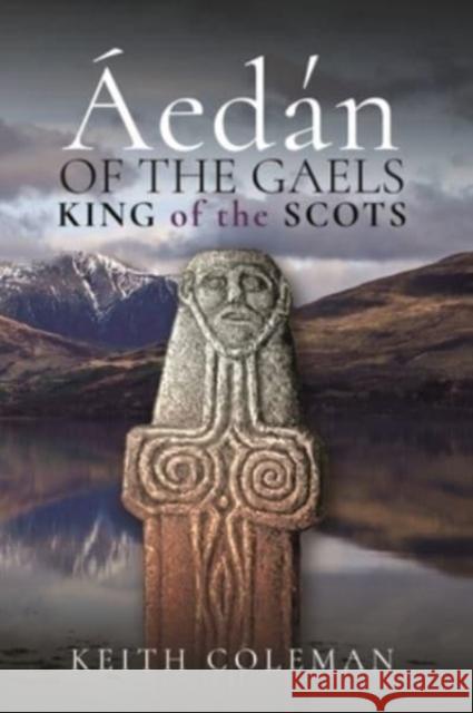 Aedan of the Gaels: King of the Scots Coleman, Keith 9781526794901 Pen & Sword Military - książka