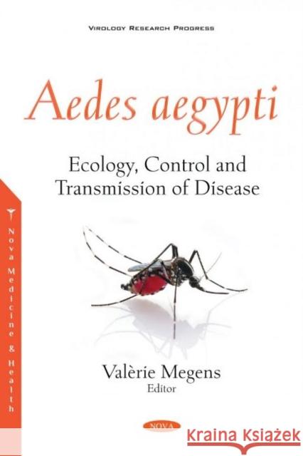 Aedes aegypti: Ecology, Control and Transmission of Disease Valerie Megens   9781536181975 Nova Science Publishers Inc - książka