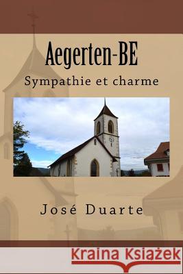 Aegerten-BE: Sympathie et charme Duarte, Jose 9781976469121 Createspace Independent Publishing Platform - książka