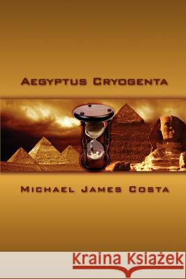 Aegyptus Cryogenta Michael James Costa 9781403309297 Authorhouse - książka