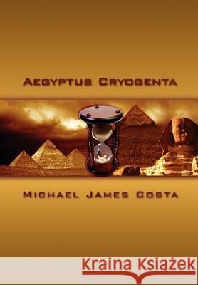 Aegyptus Cryogenta Michael James Costa 9781410708045 Authorhouse - książka