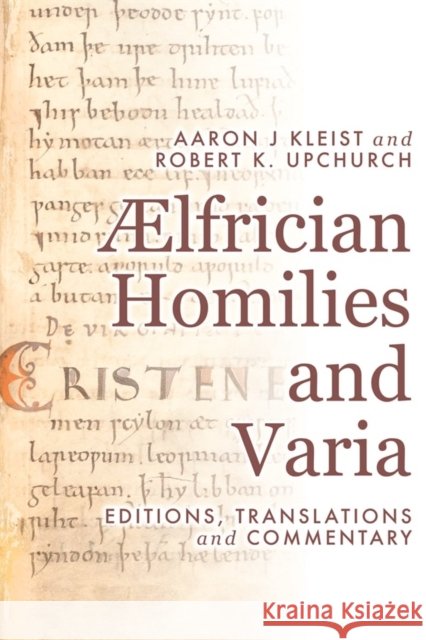 ÆLfrician Homilies and Varia: Editions, Translations, and Commentary Kleist, Aaron J. 9781843845447 D.S. Brewer - książka