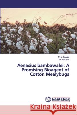 Aenasius bambawalei: A Promising Bioagent of Cotton Mealybugs Sangle, P. M.; Korat, D. M. 9783330017955 LAP Lambert Academic Publishing - książka