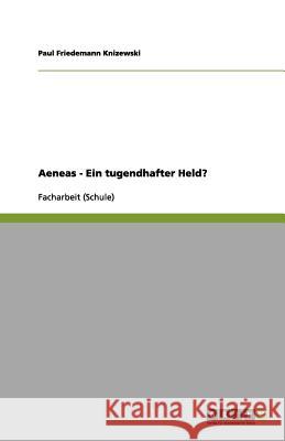Aeneas - Ein tugendhafter Held? Paul Friedemann Knizewski 9783656148111 Grin Verlag - książka