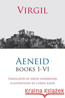 Aeneid, Books I-VI Virgil                                   Carrie Kaser David Hadbawnik 9781848614284 Shearsman Books - książka