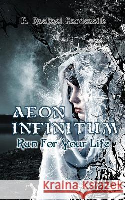 Aeon Infinitum: Run for Your Life E. Rachael Hardcastle 9781999968823 Curious Cat Books - książka