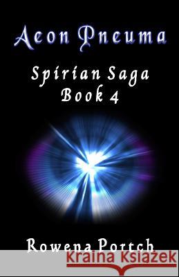 Aeon Pneuma: Spirian Saga Book 4 Rowena Portch 9780988627536 Aeon Enterprises - książka