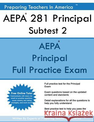 AEPA 281 Principal Subtest II: Arizona Educator Proficiency Assessments Principal Subtest II America, Preparing Teachers in 9781542865777 Createspace Independent Publishing Platform - książka