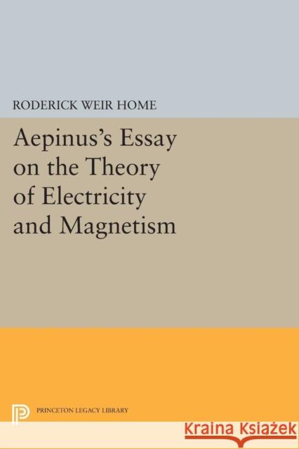 Aepinus's Essay on the Theory of Electricity and Magnetism Roderick Weir Home Peter James Connor 9780691607351 Princeton University Press - książka