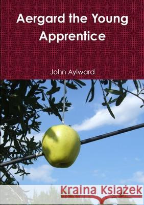 Aergard the Young Apprentice John Aylward 9781446139226 Lulu.com - książka