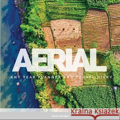 Aerial: Any Year Planner and Travel Diary Stepro Designs 9781105338144 Lulu.com - książka