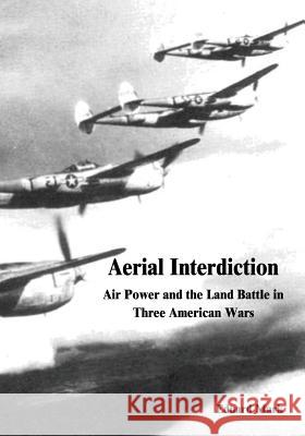 Aerial Interdiction: Air Power and the Land Battle in Three American Wars Eduard Mark 9781517575120 Createspace - książka