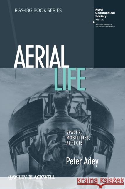 Aerial Life: Spaces, Mobilities, Affects Adey, Peter 9781405182614 WILEYBLACKWELL - książka