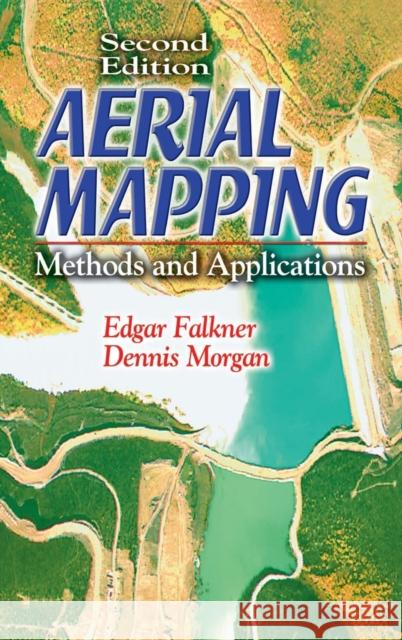 Aerial Mapping: Methods and Applications, Second Edition Morgan, Dennis 9781566705578 CRC Press - książka