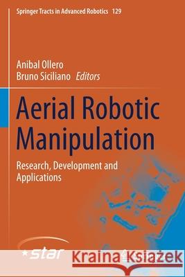 Aerial Robotic Manipulation: Research, Development and Applications Anibal Ollero Bruno Siciliano 9783030129477 Springer - książka