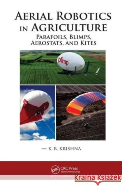 Aerial Robotics in Agriculture K. R. (Point Pleasant, New Jersey, USA) Krishna 9781774637623 Apple Academic Press Inc. - książka