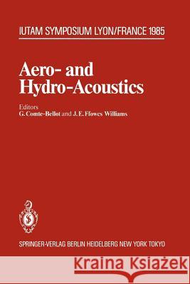 Aero- And Hydro-Acoustics: Iutam Symposium, Ecole Centrale de Lyon, 3-6 July, 1985 Comte-Bellot, Genevieve 9783642827600 Springer - książka