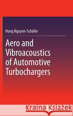 Aero and Vibroacoustics of Automotive Turbochargers Hung Nguyen-Sc 9783642350696 Springer - książka