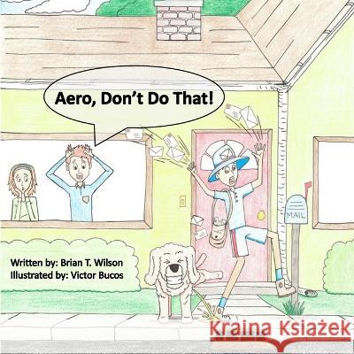 Aero, Don\'t Do That! Victor Bucos Brian T. Wilson 9780999879917 Clean Noses and More - książka