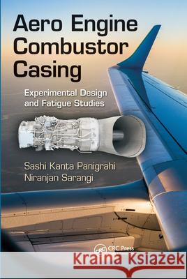 Aero Engine Combustor Casing: Experimental Design and Fatigue Studies Panigrahi, Sashi Kanta 9780367573539 CRC Press - książka