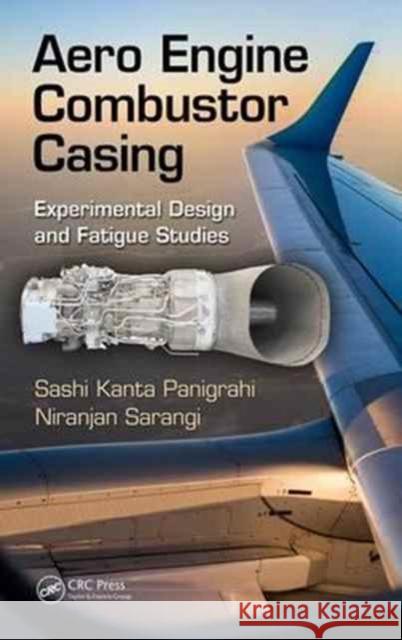 Aero Engine Combustor Casing: Experimental Design and Fatigue Studies Shashi Kanta Panigrahi Niranjan Sarangi 9781138032835 CRC Press - książka