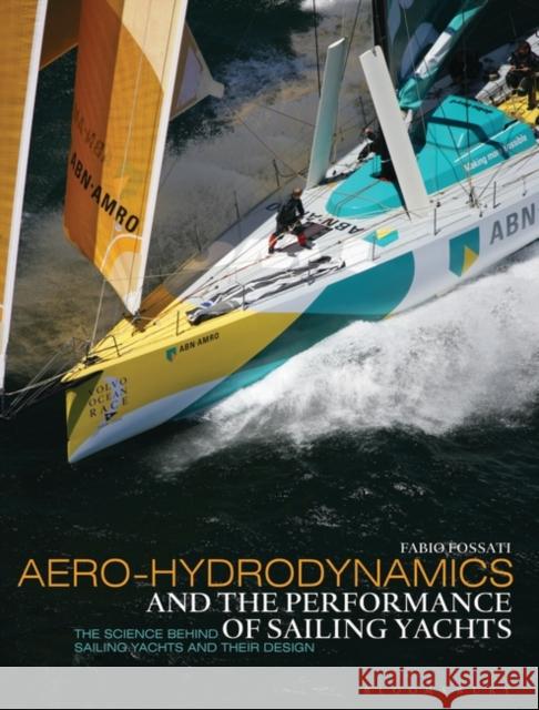 Aero-hydrodynamics and the Performance of Sailing Yachts : The Science Behind Sailing Yachts and Their Design Fabio Fossati 9781408113387 A & C BLACK PUBLISHERS LTD - książka