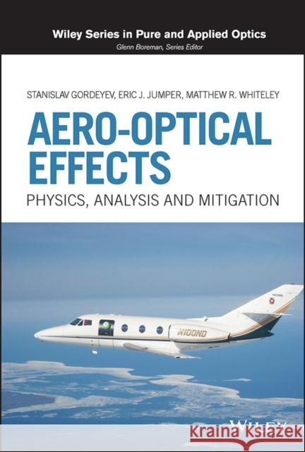 Aero-Optical Effects: Physics, Analysis and Mitigation Jumper, Eric 9781119037170 John Wiley & Sons - książka