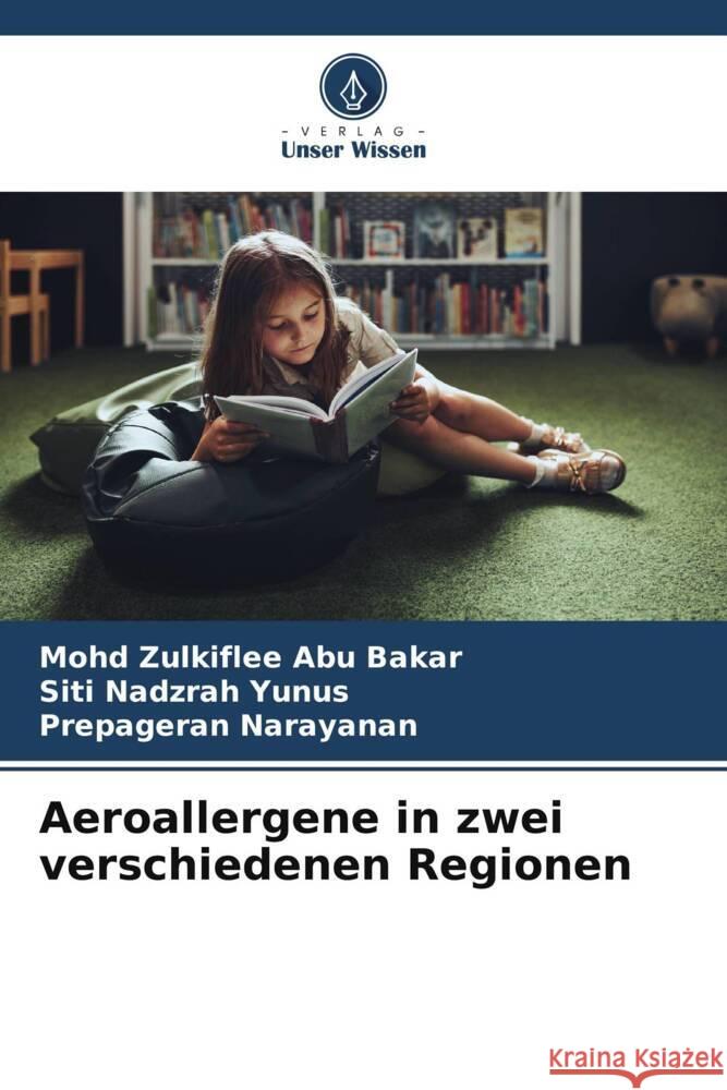 Aeroallergene in zwei verschiedenen Regionen Abu Bakar, Mohd Zulkiflee, Yunus, Siti Nadzrah, Narayanan, Prepageran 9786203255614 Verlag Unser Wissen - książka