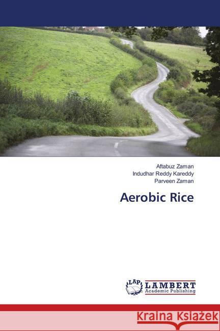 Aerobic Rice Zaman, Aftabuz; Reddy Kareddy, Indudhar; Zaman, Parveen 9783659896163 LAP Lambert Academic Publishing - książka