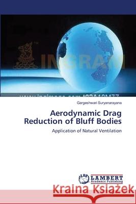 Aerodynamic Drag Reduction of Bluff Bodies Gargeshwari Suryanarayana 9783838311036 LAP Lambert Academic Publishing - książka