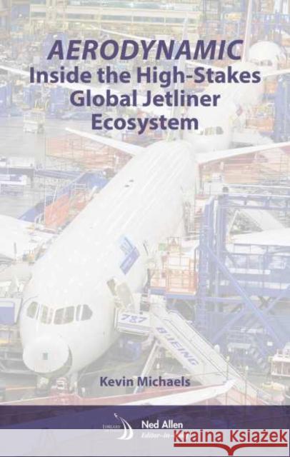 AeroDynamic: Inside the High-Stakes Global Jetliner Ecosystem Kevin Michaels   9781624104022 American Institute of Aeronautics & Astronaut - książka