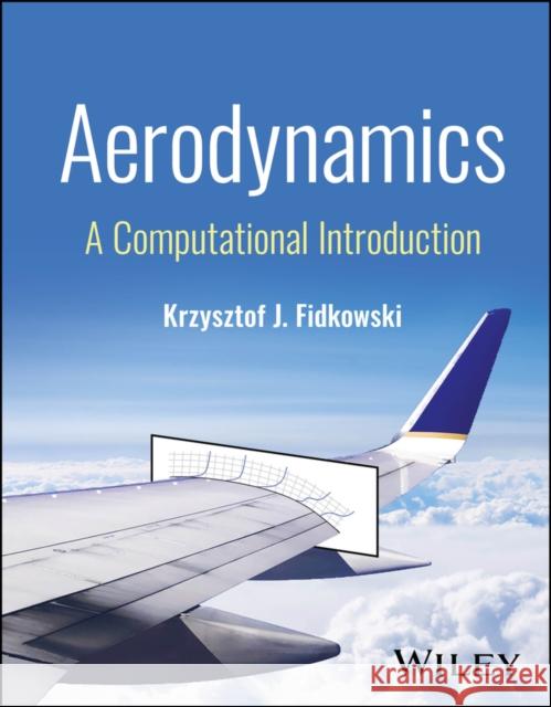 Aerodynamics: A Computational Introduction Krzysztof J. (University of Michigan, USA) Fidkowski 9781394319961  - książka