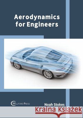 Aerodynamics for Engineers Noah Stokes 9781647283230 Willford Press - książka
