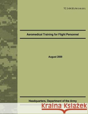 Aeromedical Training for Flight Personnel (TC 3-04.93) Army, Department Of the 9781479372355 Createspace - książka
