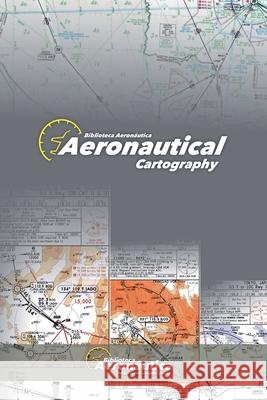 Aeronautical Cartography Biblioteca Aeronáutica 9798227038234 Biblioteca Aeronautica - książka