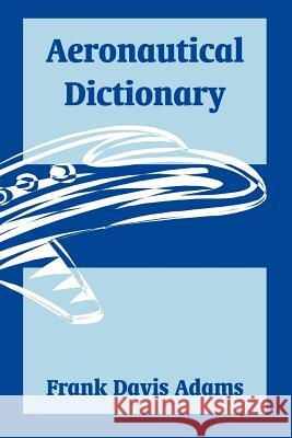 Aeronautical Dictionary Frank Davis Adams 9781410210999 University Press of the Pacific - książka
