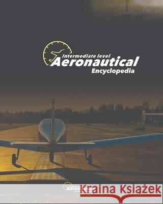 Aeronautical Encyclopedia: Intemerdiate level Facundo Conforti   9798386604295 Independently Published - książka