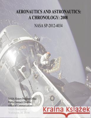 Aeronautics and Astronautics: A Chronology: 2008 National Aeronautics and Administration Marieke Lewis 9781493700127 Createspace - książka