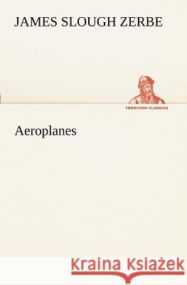 Aeroplanes James Slough Zerbe 9783849151324 Tredition Classics - książka