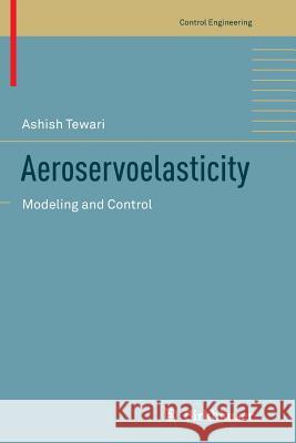 Aeroservoelasticity: Modeling and Control Tewari, Ashish 9781493944279 Springer - książka