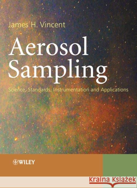 Aerosol Sampling: Science, Standards, Instrumentation and Applications Vincent, James H. 9780470027257 John Wiley & Sons - książka